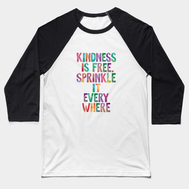 Kindness is Free Sprinkle it Everywhere Baseball T-Shirt by MotivatedType